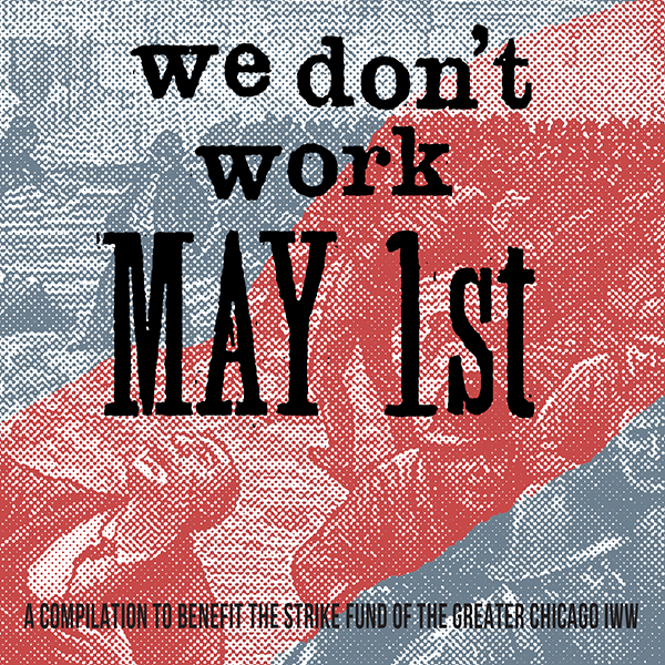 “We Don’t Work May 1st” by Various Artists